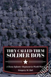 They Called Them Soldier Boys libro in lingua di Ball Gregory W.