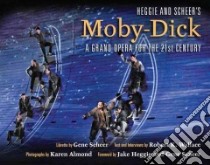 Heggie and Scheer's Moby-Dick libro in lingua di Wallace Robert K., Scheer Gene (FRW), Almond Karen (PHT), Heggie Jake (FRW)