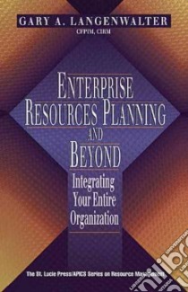 Enterprise Resources Planning and Beyond libro in lingua di Langenwalter Gary A.