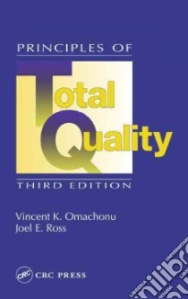 Principles of Total Quality libro in lingua di Omachonu Vincent K., Swift J. A., Ross Joel E.