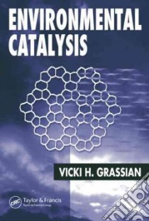 Environmental Catalysis libro in lingua di Grassian Vicki H. (EDT)