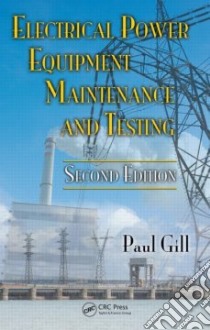 Electrical Power Equipment Maintenance and Testing libro in lingua di Gill Paul