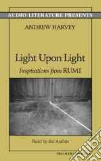 Light upon Light (CD Audiobook) libro in lingua di Harvey Andrew, Jalal Al-Din Rumi Maulana