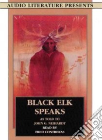 Black Elk Speaks (CD Audiobook) libro in lingua di Neihardt John G., Contreras Fred
