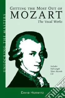 Getting The Most Out Of Mozart libro in lingua di Hurwitz David