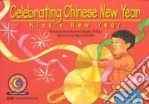 Celebrating Chinese New Year libro in lingua di Drew Rosa, Phillips Heather, Kupperstein Joel (EDT), Noll Cheryl Kirk (ILT)