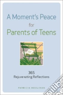 A Moment's Peace for Parents of Teens libro in lingua di Hoolihan Patricia