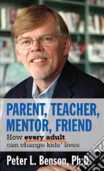 Parent, Teacher, Mentor, Friend libro in lingua di Benson Peter L.