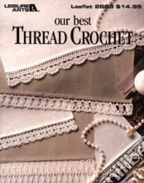 Our Best Thread Crochet libro in lingua di Not Available (NA)