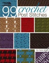 99 Crochet Post Stitches libro in lingua di Sims Darla, Daley Linda (EDT), Johnson Susan McManus (EDT)