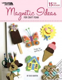 Magnetic Ideas for Craft Foam libro in lingua di Martin Dick (EDT)