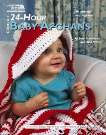 Crochet 24-hour Baby Afghans libro in lingua di Leinhauser Jean, Weiss Rita