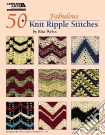 50 Fabulous Knit Ripple Stitches libro in lingua di Weiss Rita