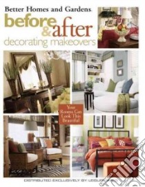 Better Homes and Gardens Before & After Decorating Makeovers libro in lingua di Rivers Beverly (EDT)