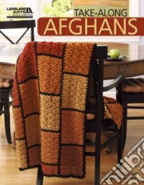 Take-Along Afghans libro in lingua di Leisure Arts Inc. (EDT)