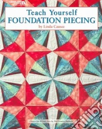 Teach Yourself Foundation Piecing libro in lingua di Causee Linda