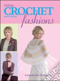 Total Crochet Fashions libro in lingua di Bunn Gayle