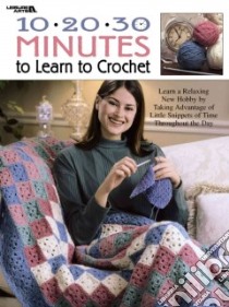 10-20-30 Minutes to Learn to Crochet libro in lingua di Kirksey Valesha, Hardy Cathy (EDT)