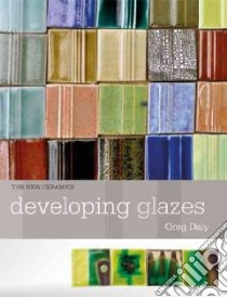 Developing Glazes libro in lingua di Daly Greg