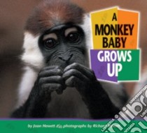 A Monkey Baby Grows Up libro in lingua di Hewett Joan, Hewett Richard (ILT)