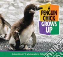 A Penguin Chick Grows Up libro in lingua di Hewett Joan, Hewett Richard (ILT)
