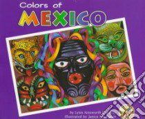 Colors of Mexico libro in lingua di Olawsky Lynn Ainsworth, Porter Janice Lee (ILT)