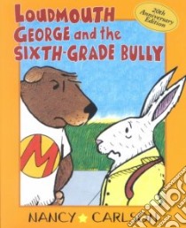 Loudmouth George and the Sixth-Grade Bully libro in lingua di Carlson Nancy L.