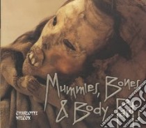 Mummies, Bones & Body Parts libro in lingua di Wilcox Charlotte