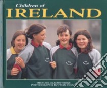 Children of Ireland libro in lingua di Ross Michael Elsohn, Rigau Felix (PHT)