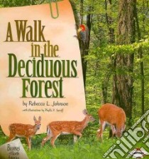 A Walk in the Deciduous Forest libro in lingua di Johnson Rebecca L., Saroff Phyllis V. (ILT)