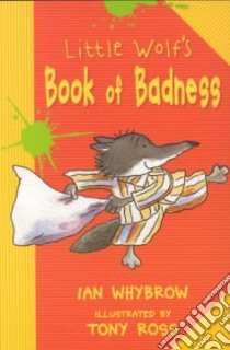 Little Wolf's Book of Badness libro in lingua di Whybrow Ian, Ross Tony (ILT)