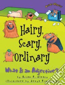 Hairy, Scary, Ordinary libro in lingua di Cleary Brian P., Prosmitsky Jenya (ILT)