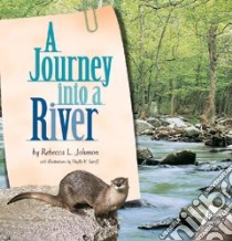 A Journey into a River libro in lingua di Johnson Rebecca L., Saroff Phillis V. (ILT)