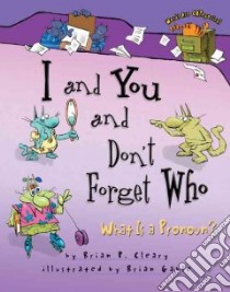I and You and Don't Forget Who libro in lingua di Cleary Brian P., Gable Brian (ILT)
