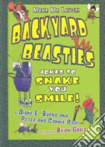 Backyard Beasties libro in lingua di Burns Diane L., Roop Connie, Roop Peter, Gable Brian (ILT)