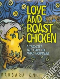 Love and Roast Chicken libro in lingua di Knutson Barbara, Knutson Barbara (ILT)