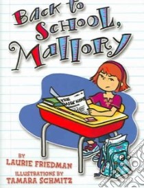 Back to School, Mallory libro in lingua di Friedman Laurie B., Schmitz Tamara (ILT)