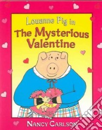 Louanne Pig in the Mysterious Valentine libro in lingua di Carlson Nancy L., Carlson Nancy L. (ILT)