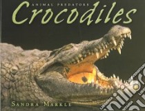 Crocodiles libro in lingua di Markle Sandra