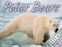 Polar Bears libro in lingua di Markle Sandra