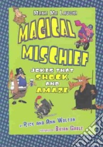 Magical Mischief libro in lingua di Walton Rick, Walton Ann, Gable Brian (ILT)