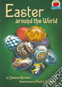 Easter Around the World libro in lingua di Knudsen Shannon, Eriekson David L. (ILT)