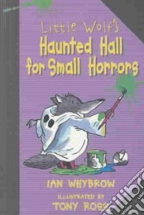 Little Wolf's Haunted Hall for Small Horrors libro in lingua di Whybrow Ian, Ross Tony (ILT)