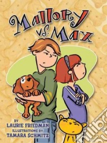 Mallory Vs. Max libro in lingua di Friedman Laurie B., Schmitz Tamara (ILT)