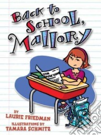 Back to School, Mallory libro in lingua di Friedman Laurie B., Schmitz Tamara (ILT)