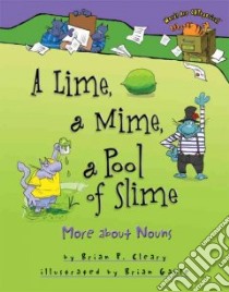 A Lime, a Mime, a Pool of Slime libro in lingua di Cleary Brian P., Gable Brian (ILT)
