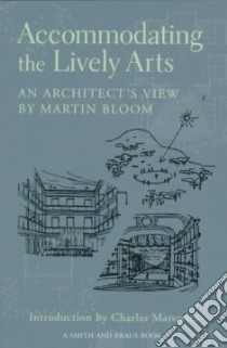 Accommodating the Lively Arts libro in lingua di Bloom Martin