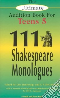 One Hundred and Eleven Shakespeare Monologues libro in lingua di Shakespeare William, Bansavage Lisa, McCullough L. E. (EDT), Swanson Jill K. (INT), Bansavage Lisa (EDT), McCullough L. E., Swanson Jill K.
