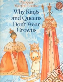 Why Kings And Queens Don't Wear Crowns libro in lingua di Louise Martha Princess