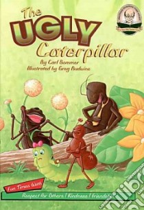 The Ugly Caterpillar libro in lingua di Sommer Carl, Budwine Greg (ILT)